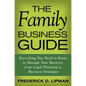 The Family Business Guide: Everything You Need to Know to Manage Your Business from Legal Planning to Business Strategies - Hardcover