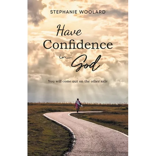 Have Confidence in God: You will come out on the other side - Paperback