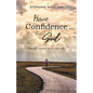 Have Confidence in God: You will come out on the other side - Paperback