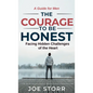 The Courage to Be Honest: Facing Hidden Challenges of the Heart, A Guide for Men - Hardcover