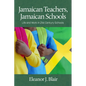 Jamaican Teachers, Jamaican Schools: Life and Work in 21st Century Schools - Paperback