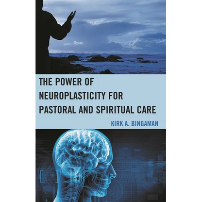 The Power of Neuroplasticity for Pastoral and Spiritual Care - Paperback