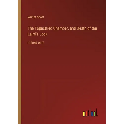 The Tapestried Chamber, and Death of the Laird's Jock: in large print - Paperback