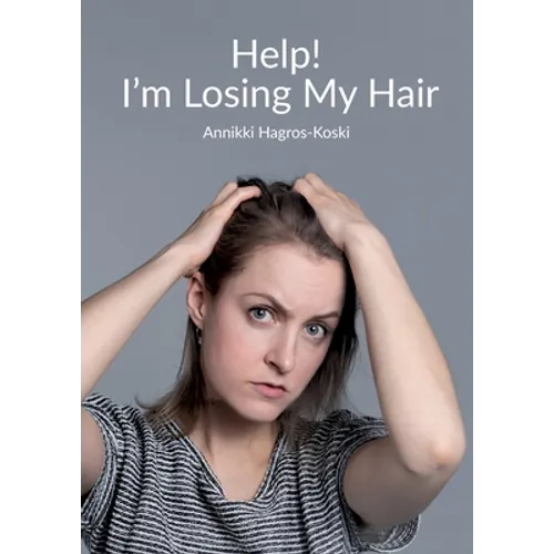 Help! I'm Losing My Hair: Hair Loss - You Can Treat It - Paperback