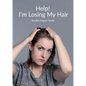 Help! I'm Losing My Hair: Hair Loss - You Can Treat It - Paperback