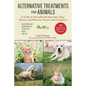 Alternative Treatments for Animals: A Guide to Naturally Healing Cats, Dogs, Horses, and More for Owners and Caregivers - Paperback