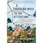A Thousand Ways to Pay Attention: Discovering the Beauty of My ADHD Mind - A Memoir - Hardcover