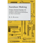 Furniture Making - Designs, Working Drawings, and Complete Details of 170 Pieces of Furniture, with Practical Information on Their Construction - Paperback