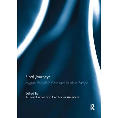 Final Journeys: Migrant End-of-life Care and Rituals in Europe - Paperback