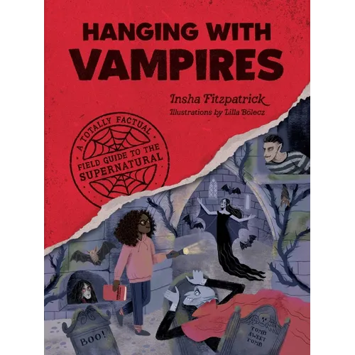 Hanging with Vampires: A Totally Factual Field Guide to the Supernatural - Paperback