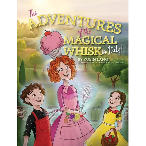 The Adventures of the Magical Whisk in Italy - Hardcover
