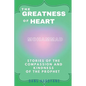 The Greatness Of Heart: Stories Of The Compassion and Kindness Of The Prophet - Paperback