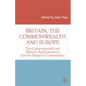 Britain, the Commonwealth and Europe: The Commonwealth and Britain's Applications to Join the European Communities - Hardcover