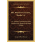 The Annals Of Tacitus, Books 1-4: An English Translation, With Introduction, Notes And Maps (1904) - Paperback