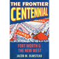 The Frontier Centennial: Fort Worth and the New West - Hardcover