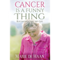 Cancer Is a Funny Thing: Reconstructing My Life - Paperback