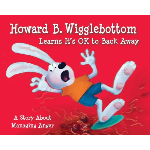 Howard B. Wigglebottom Learns It's Ok to Back Away: A Story about Managing Anger - Hardcover