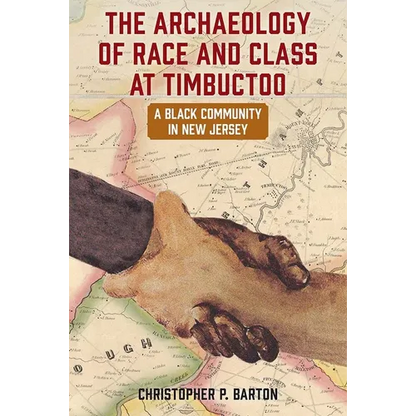 The Archaeology of Race and Class at Timbuctoo: A Black Community in New Jersey - Paperback