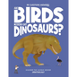 Are Birds Modern-Day Dinosaurs?: Discover the Science Behind Ornithography - Hardcover