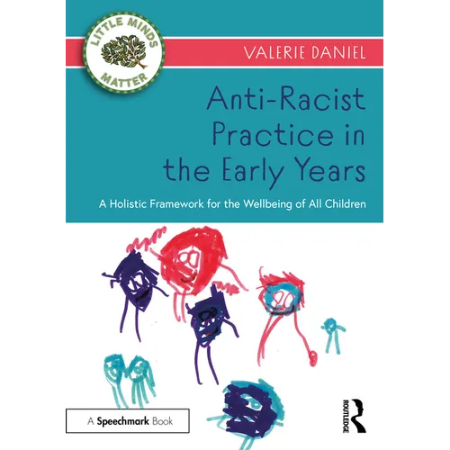 Anti-Racist Practice in the Early Years: A Holistic Framework for the Wellbeing of All Children - Paperback