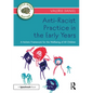 Anti-Racist Practice in the Early Years: A Holistic Framework for the Wellbeing of All Children - Paperback