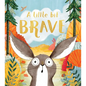 A Little Bit Brave - Hardcover