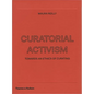 Curatorial Activism: Towards an Ethics of Curating - Hardcover