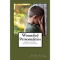 Wounded Personalities: A Practical Guide to Understanding Personality Disorders - Paperback