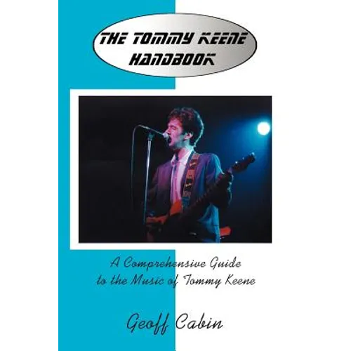 The Tommy Keene Handbook: A Comprehensive Guide to the Music of Tommy Keene - Paperback