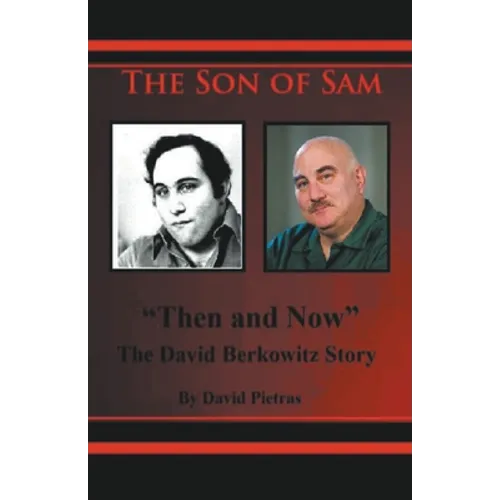The Son of Sam "Then and Now" The David Berkowitz Story - Paperback