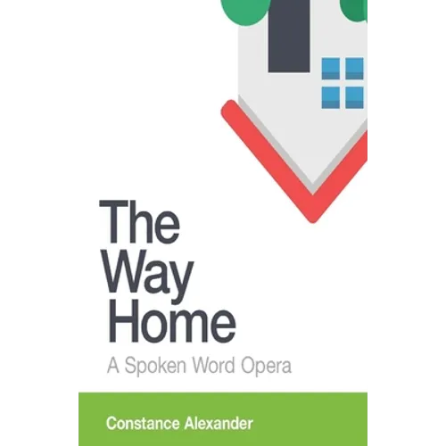 The Way Home: A spoken word opera - Paperback