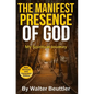The Manifest Presence of God: The Spiritual Journey of Walter Beuttler - Paperback