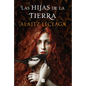 Las Hijas de la Tierra / The Daughters of the Earth - Hardcover
