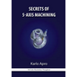 Secrets of 5-Axis Machining [With CDROM] - Paperback