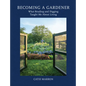 Becoming a Gardener: What Reading and Digging Taught Me about Living - Hardcover