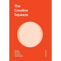 The Creative Squeeze: Getting the Most Out of Your Creative Team - Hardcover