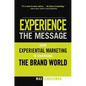 Experience the Message: How Experiential Marketing Is Changing the Brand World - Paperback
