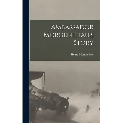 Ambassador Morgenthau's Story - Hardcover