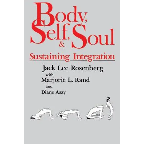 Body, Self, and Soul: Sustaining Integration - Paperback