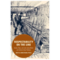 Respectability on the Line: Gender, Race, and Labor Along British and Colonial Indian Railways Volume 24 - Hardcover