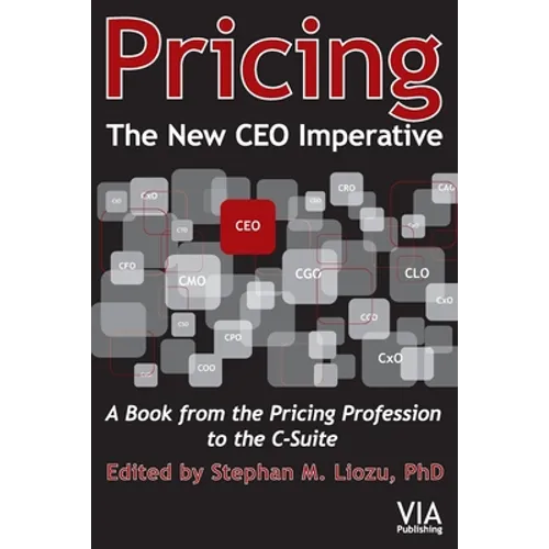 Pricing--The New CEO Imperative: A Book from the Pricing Profession to the C-Suite - Paperback