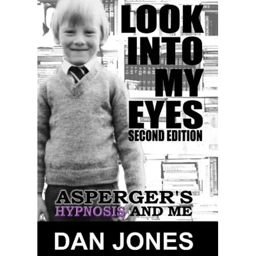 Look Into My Eyes: Asperger's, Hypnosis and Me - Paperback