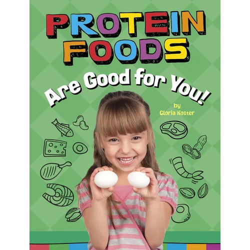 Protein Foods Are Good for You! - Paperback