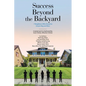 Success Beyond the Backyard: 7 Neighbors Who Dared to Dream Big and Won - Paperback