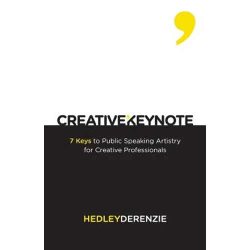Creative Keynote: 7 Keys to Public Speaking Artistry for Creative Professionals - Paperback