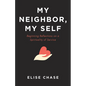 My Neighbor, My Self: Beginning Reflections on a Spirituality of Service - Paperback