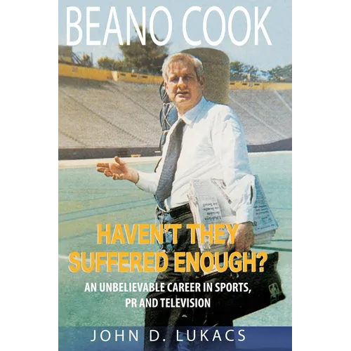 Haven't They Suffered Enough?: An Unbelievable Career in Sports, PR and Television - Paperback