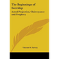 The Beginnings of Seership: Astral Projection, Clairvoyance and Prophecy - Paperback
