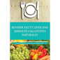Reversing Fatty Liver and Dissolving Gallstones Naturally - Paperback