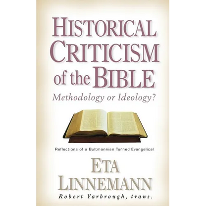 Historical Criticism of the Bible: Methodology or Ideology? Reflections of a Bultmannian Turned Evangelical - Paperback